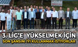 3. Lig'e yükselmek için son şansını iyi kullanmak istiyorlar