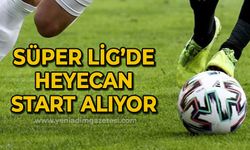 Süper Lig'de heyecan start alıyor