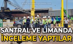 Santral ve limanda inceleme yaptılar