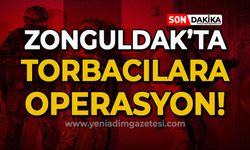 Zonguldak'ta torbacılara operasyon!