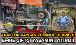 Traktör kaygan zeminde devrildi: Emre Çiftçi yaşamını yitirdi