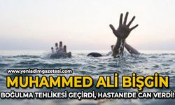 Muhammed Ali Bişgin boğulma tehlikesi geçirdi, hastanede can verdi!