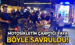 Motosikletin çarptığı yaya böyle savruldu!