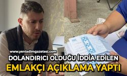 Dolandırıcı olduğu iddia edilen emlakçı açıklama yaptı