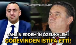 Tahsin Erdem'in özel kalemi Selcan Cansızoğlu istifa etti!