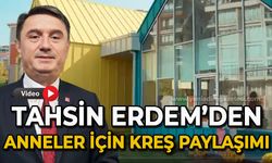 Tahsin Erdem'den anneler için kreş paylaşımı