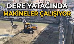 Dere yatağında makineler çalışıyor