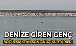 Denize giren genç boğulmaktan son anda kurtarıldı