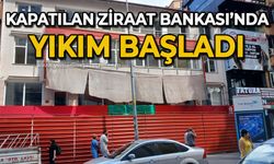 Kapatılan Ziraat Bankası'nda yıkım başladı