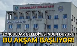 Zonguldak Belediyesi'nden önemli duyuru: Bu akşam başlıyor!