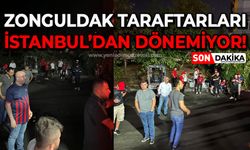 Zonguldakspor taraftarı İstanbul'dan dönemiyor!