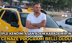 İple kendini asan Adem Karademir’in cenaze programı belli oldu