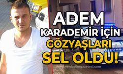 Adem Karademir için gözyaşları sel oldu: "Seni asla unutmayacağız!"