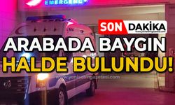 Arabada baygın halde bulundu!