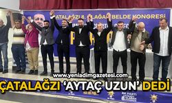 Çatalağzı 'Aytaç Uzun' dedi