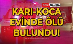 Karı-koca evinde ölü bulundu