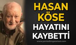 Hasan Köse hayatını kaybetti