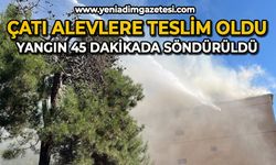 Çatı alevlere teslim oldu: Yangın 45 dakikada söndürüldü