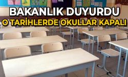 Bakanlık duyurdu: O tarihlerde okullar kapalı