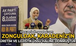 Zonguldak, Karadeniz’in üretim ve lojistik üssü haline dönmüştür