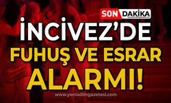 İncivez’de fuhuş ve esrar alarmı