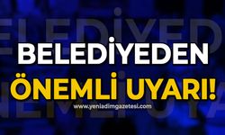 Belediyeden önemli uyarı: Mutlaka dikkat edin!