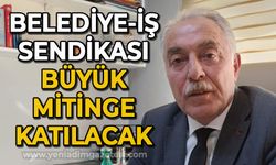 Belediye-İş Sendikası Büyük Mitinge katılacak