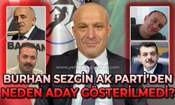 Burhan Sezgin o süreci anlattı: AK Parti'den neden aday gösterilmedi?