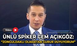 Cem Açıkgöz:  Zonguldaklı olmaktan onur duyuyorum