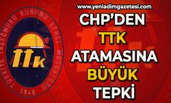 CHP'den TTK atamalarına tepki