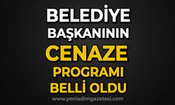 Belediye Başkanı’nın cenaze programı beli oldu