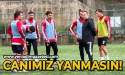 Zonguldakspor'da hazırlıklar tamam: Canımız yanmasın