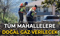 Tüm mahallelere doğal gaz verilecek