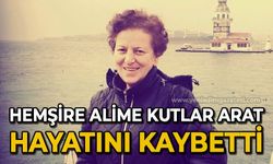 Hemşire Alime Kutlar Arat hayatını kaybetti