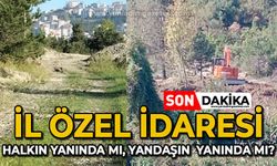 İl Özel İdaresi, halkın yanında mı yandaşın yanında mı?