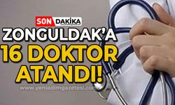 Zonguldak’a 16 doktor atandı