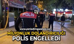 Milyonluk dolandırıcılığı polis engelledi