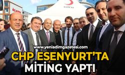 CHP Esenyurt'ta miting yaptı