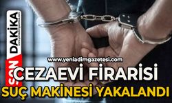 Cezaevi firarisi suç makinesi yakalandı