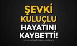 Şevki Kuluçlu hayatını kaybetti