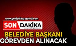 Belediye Başkanı görevden alınacak!