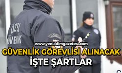 KPSS şartsız güvenlik görevlisi alınacak; İşte detaylar