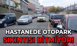 Hastanede otopark sıkıntısı bitmiyor!