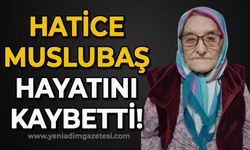 Hatice Muslubaş hayatını kaybetti