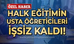 Halk eğitimin usta öğreticileri işsiz kaldı!