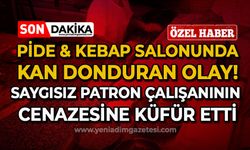 Pide & Kebap salonunda olay: Patron, çalışanının cenazesine küfür etti!