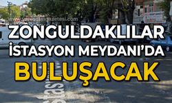 Zonguldaklılar İstasyon Meydanı'nda buluşacak