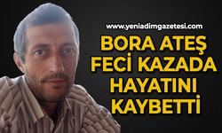 Bora Ateş feci kazada hayatını kaybetti