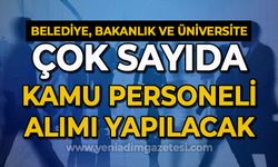 Bakanlık, Belediye ve Üniversite'ye çok sayıda kamu personeli alımı yapılacak