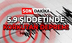 5.9 büyüklüğünde korkutan deprem!